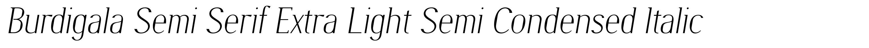 Burdigala Semi Serif Extra Light Semi Condensed Italic